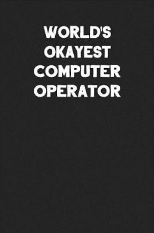 Cover of World's Okayest Computer Operator