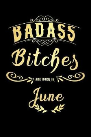 Cover of Badass Bitches Are Born In June