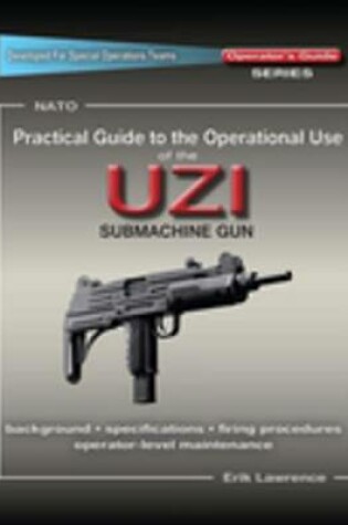 Cover of Practical Guide to the Operational Use of the Uzi Submachine Gun