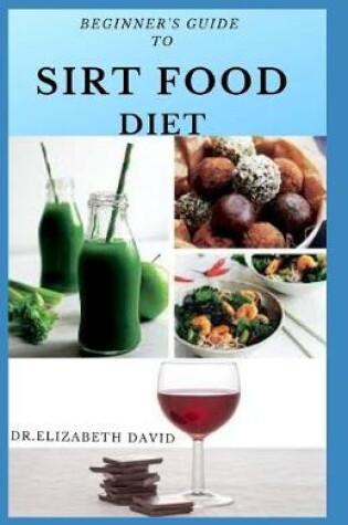 Cover of Beginner's Guide to Sirt Food Diet