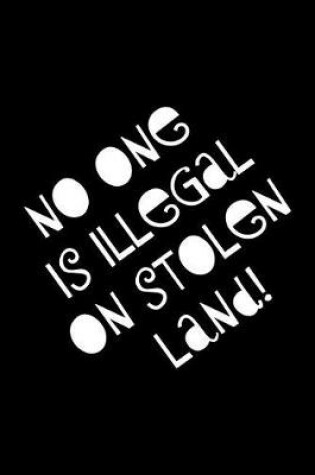 Cover of No One Is Illegal on Stolen Land