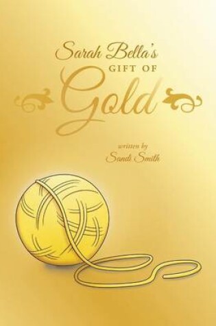 Cover of Sarah Bella's Gift of Gold