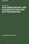 Book cover for Zur Erneuerung und Ausgestaltung des Gottesdienstes