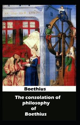 Book cover for The Consolation of Philosophy of Boethius(illustrated edition)