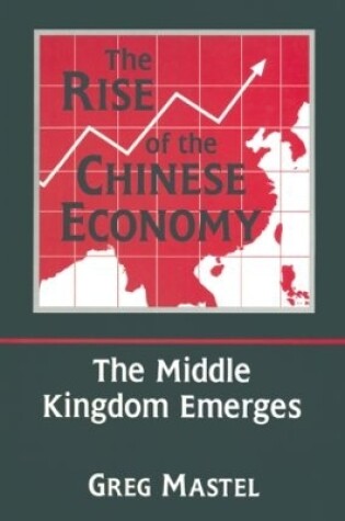 Cover of The Rise of the Chinese Economy: The Middle Kingdom Emerges
