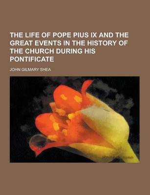 Book cover for The Life of Pope Pius IX and the Great Events in the History of the Church During His Pontificate