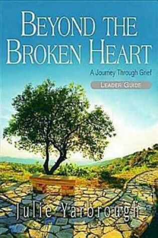 Cover of Beyond the Broken Heart: Leader Guide