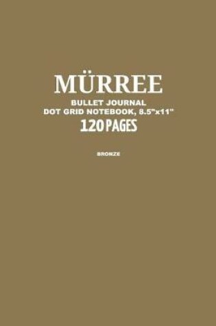 Cover of Murree Bullet Journal, Bronze, Dot Grid Notebook, 8.5 X 11, 120 Pages