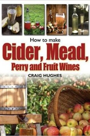 Cover of How to Make Cider, Mead, Perry and Fruit Wines