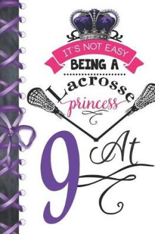 Cover of It's Not Easy Being A Lacrosse Princess At 9