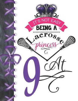 Book cover for It's Not Easy Being A Lacrosse Princess At 9