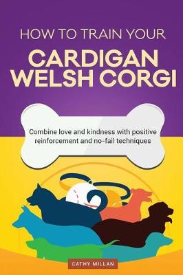 Book cover for How to Train Your Cardigan Welsh Corgi (Dog Training Collection)