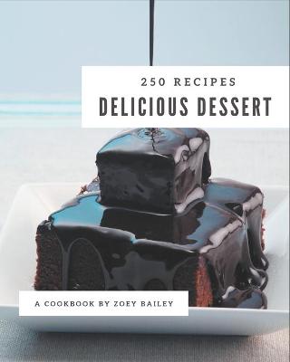 Book cover for 250 Delicious Dessert Recipes