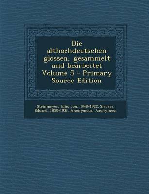 Book cover for Die Althochdeutschen Glossen, Gesammelt Und Bearbeitet Volume 5 - Primary Source Edition