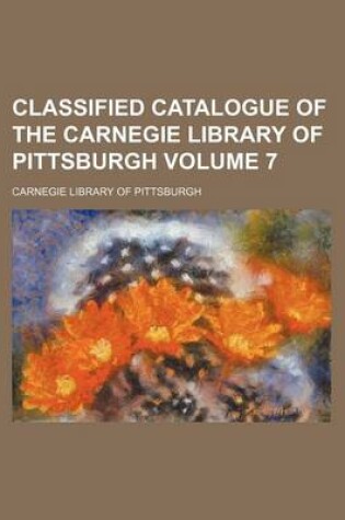 Cover of Classified Catalogue of the Carnegie Library of Pittsburgh Volume 7