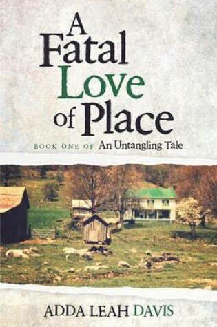 Cover of A Fatal Love of Place