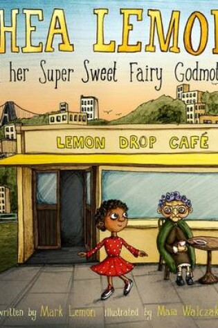 Cover of Thea Lemon and Her Super Sweet Fairy Godmother