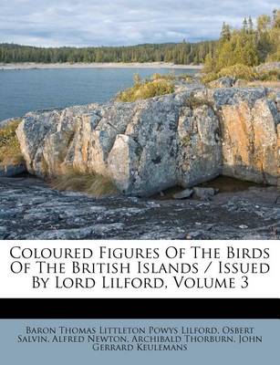 Book cover for Coloured Figures of the Birds of the British Islands / Issued by Lord Lilford, Volume 3