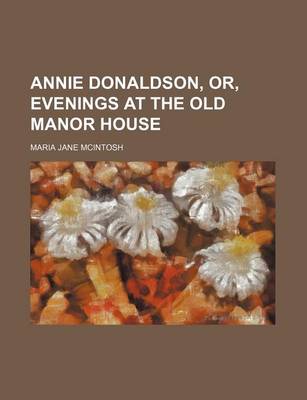 Book cover for Annie Donaldson, Or, Evenings at the Old Manor House