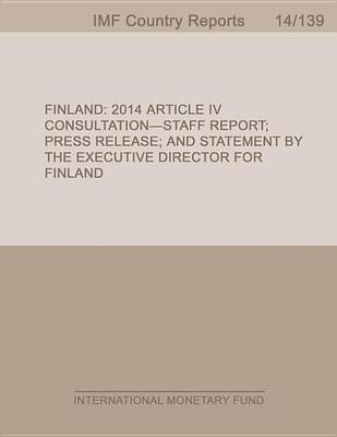 Book cover for Finland: 2014 Article IV Consultation-Staff Report; Press Release; And Statement by the Executive Director for Finland