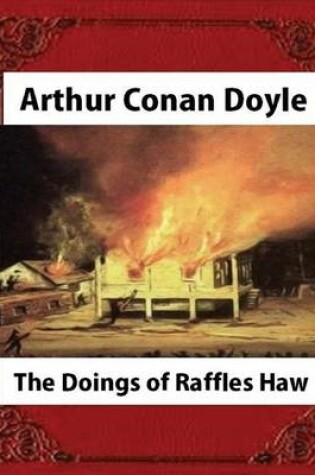 Cover of The Doings of Raffles Haw (1892), by Arthur Conan Doyle (novel)