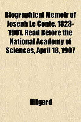 Book cover for Biographical Memoir of Joseph Le Conte, 1823-1901. Read Before the National Academy of Sciences, April 18, 1907