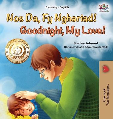 Book cover for Goodnight, My Love! (Welsh English Bilingual Book for Kids)