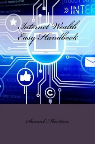 Cover of Internet Wealth Easy Handbook