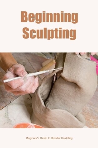 Cover of Beginning Sculpting