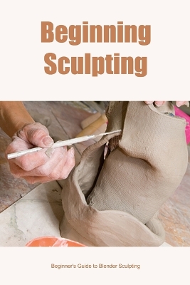Book cover for Beginning Sculpting
