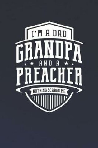 Cover of I'm A Dad Grandpa & A Preacher Nothing Scares Me