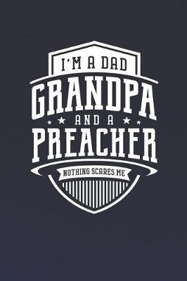 Book cover for I'm A Dad Grandpa & A Preacher Nothing Scares Me