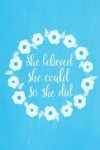 Book cover for Pastel Chalkboard Journal - She Believed She Could So She Did (Light Blue)