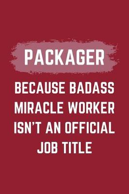 Book cover for Packager Because Badass Miracle Worker Isn't An Official Job Title