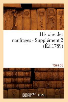 Cover of Histoire Des Naufrages. Tome 38, Supplement 2 (Ed.1789)