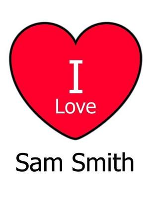 Book cover for I Love Sam Smith