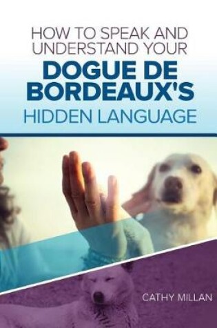 Cover of How to Speak and Understand Your Dogue de Bordeaux's Hidden Language