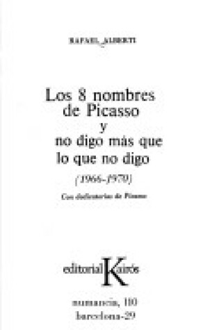 Cover of Los 8 Nombres de Picasso y No Digo Mas Que Lo Que No Digo (1966-1970)
