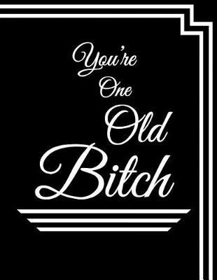 Book cover for You're One Old Bitch