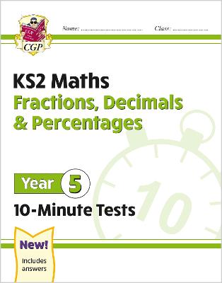 Book cover for KS2 Year 5 Maths 10-Minute Tests: Fractions, Decimals & Percentages