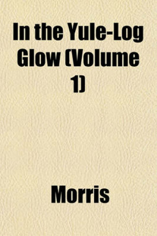 Cover of In the Yule-Log Glow (Volume 1)