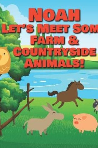 Cover of Noah Let's Meet Some Farm & Countryside Animals!