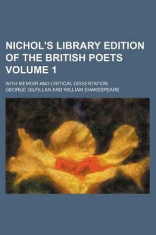Cover of Nichol's Library Edition of the British Poets Volume 1; With Memoir and Critical Dissertation