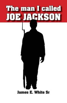 Book cover for The Man I Called Joe Jackson