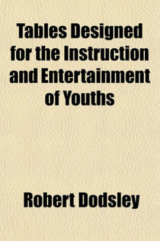 Cover of Tables Designed for the Instruction and Entertainment of Youths