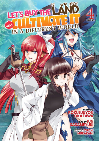 Book cover for Let's Buy the Land and Cultivate It in a Different World (Manga) Vol. 4