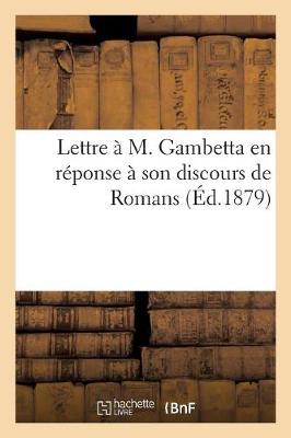 Cover of Lettre A M. Gambetta En Reponse A Son Discours de Romans