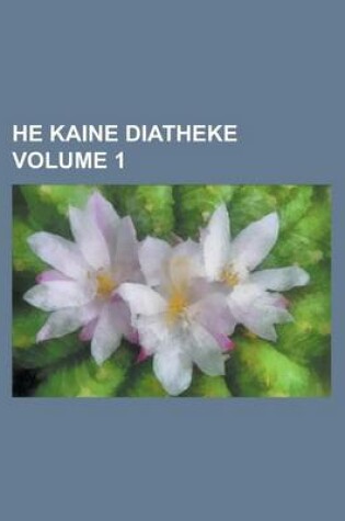 Cover of He Kaine Diatheke Volume 1