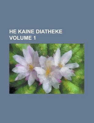 Book cover for He Kaine Diatheke Volume 1