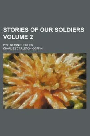 Cover of Stories of Our Soldiers Volume 2; War Reminiscences